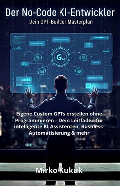Cover Der No-Code KI-Entwickler: Dein GPT-Builder Masterplan (eBook, ePUB)