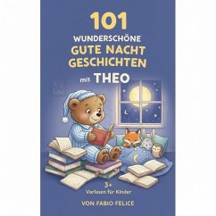 Cover 101 Wunderschöne Gutenachtgeschichten mit Theo als Hauptfigur (eBook, ePUB)