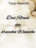Das Ritual der dreizehn Wünsche (eBook, ePUB) Das Ritual der dreizehn Wünsche (eBook, ePUB)
