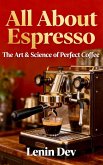 All About Espresso: The Art & Science of Perfect Coffee (eBook, ePUB) All About Espresso: The Art & Science of Perfect Coffee (eBook, ePUB)