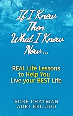If I Knew Then What I Know Now...Real Life Lessons to Help You Live your Best Life: A Candid Adulting Survival Guide to Navigate Health Wealth & Love (SHORT SIMPLE & SPIRITUAL) (eBook, ePUB) Cover If I Knew Then What I Know Now...Real Life Lessons to Help You Live your Best Life: A Candid Adulting Survival Guide to Navigate Health Wealth & Love (SHORT SIMPLE & SPIRITUAL) (eBook, ePUB)
