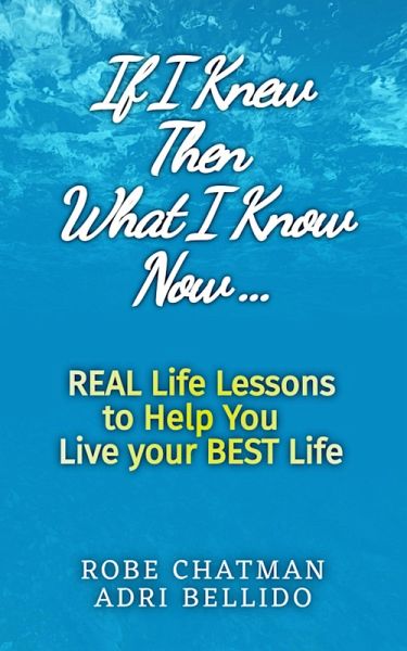 If I Knew Then What I Know Now...Real Life Lessons to Help You Live your Best Life: A Candid Adulting Survival Guide to Navigate Health Wealth & Love (SHORT SIMPLE & SPIRITUAL) (eBook, ePUB) If I Knew Then What I Know Now...Real Life Lessons to Help You Live your Best Life: A Candid Adulting Survival Guide to Navigate Health Wealth & Love (SHORT SIMPLE & SPIRITUAL) (eBook, ePUB)