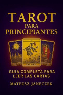 Cover Tarot para Principiantes: Guía Completa para Leer las Cartas (Tarot for Beginners: The Complete Guide to Reading Cards, #1) (eBook, ePUB)