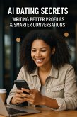 AI Dating Secrets: Writing Better Profiles & Smarter Conversations (eBook, ePUB)
