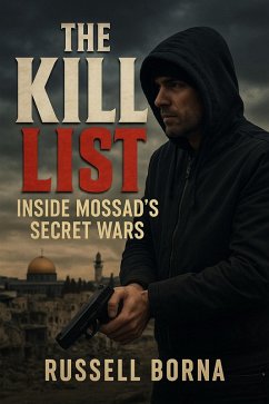 The Kill List: Inside Mossad's Secret Wars (eBook, ePUB) - Borna, Russell