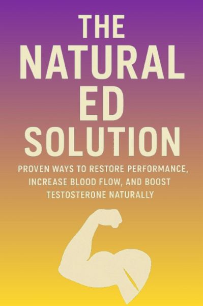 The Complete Guide to Treating Erectile Dysfunction in Men (eBook, ePUB)