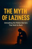 The Myth of Laziness - Unmasking the Hidden Barriers That Hold Us Back (eBook, ePUB) The Myth of Laziness - Unmasking the Hidden Barriers That Hold Us Back (eBook, ePUB)