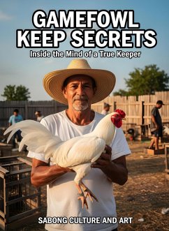 Cover Gamefowl Keep Secrets: Inside the Mind of a True Keeper (eBook, ePUB)