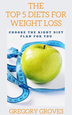 The Top 5 Diets for Weight Loss Choose the right diet plan for you (eBook, ePUB) Cover The Top 5 Diets for Weight Loss Choose the right diet plan for you (eBook, ePUB)