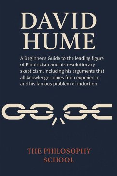 Cover David Hume: A Beginner's Guide to the leading figure of Scottish Empiricism and his skepticism, including his arguments that all knowledge comes from experience and his famous problem of induction. (Western Philosophy) (eBook, ePUB)