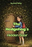 The Hedgehog's Hidden Door (The Whimsy Woods Chronicles, #8) (eBook, ePUB) The Hedgehog's Hidden Door (The Whimsy Woods Chronicles, #8) (eBook, ePUB)
