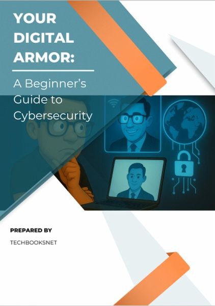 Your Digital Armor: A Beginner's Guide to Cybersecurity (eBook, ePUB) Your Digital Armor: A Beginner's Guide to Cybersecurity (eBook, ePUB)