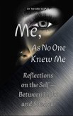 Me, As No One Knew Me: Reflections on the Self - Between Light and Shadow (eBook, ePUB) Me, As No One Knew Me: Reflections on the Self - Between Light and Shadow (eBook, ePUB)