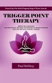 Trigger Point Therapy: Muscle & Joint Pain Relief & Regaining Range of Motion Naturally (Simple Self-massage and Myofascial Release Techniques to Relieve Muscle Pain and Prevent Chronic Tension) (eBook, ePUB)