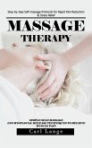 Massage Therapy: Step-by-step Self-massage Protocols for Rapid Pain Reduction & Stress Relief (Simple Self-massage and Myofascial Release Techniques to Relieve Muscle Pain) (eBook, ePUB) Massage Therapy: Step-by-step Self-massage Protocols for Rapid Pain Reduction & Stress Relief (Simple Self-massage and Myofascial Release Techniques to Relieve Muscle Pain) (eBook, ePUB)