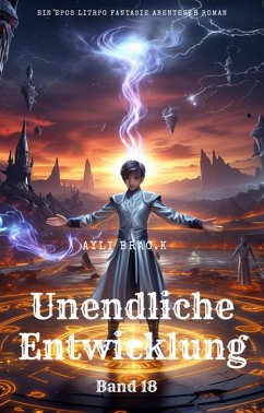 Cover Unendliche Entwicklung:Ein Epos LitRPG Fantasie Abenteuer Roman(Band 18) (eBook, ePUB)