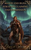 Blood and Bliss: Strap-on Claiming and Submission (eBook, ePUB) Blood and Bliss: Strap-on Claiming and Submission (eBook, ePUB)