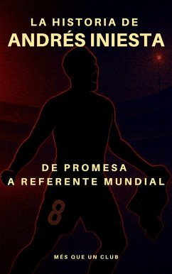 Cover La historia de Andrés Iniesta (MÉS QUE UN CLUB) (eBook, ePUB)