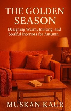 Cover The Golden Season:Designing Warm, Inviting, and Soulful Interiors for Autumn (eBook, ePUB)