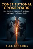 Constitutional Crossroads: How Ten Nations Navigate Crisis, Power, and Hope in the Modern World (Global Governance Diagnostics Series) (eBook, ePUB) Constitutional Crossroads: How Ten Nations Navigate Crisis, Power, and Hope in the Modern World (Global Governance Diagnostics Series) (eBook, ePUB)