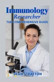 Immunology Researcher - The Comprehensive Guide (eBook, ePUB) Immunology Researcher - The Comprehensive Guide (eBook, ePUB)