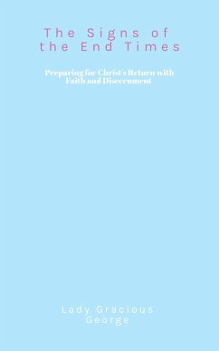 Cover The Signs of the End Times: Preparing for Christ's Return with Faith and Discernment (eBook, ePUB)