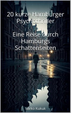 Cover 20 kurze Hamburger Psychothriller: Eine Reise durch Hamburgs Schattenseiten (eBook, ePUB)