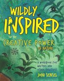 Wildly Inspired: Tap the Creative Power of Nature (eBook, ePUB) Wildly Inspired: Tap the Creative Power of Nature (eBook, ePUB)