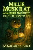 Millie Muskrat and the Secret Paw Society Case #1 The Phantom Paw (eBook, ePUB) Millie Muskrat and the Secret Paw Society Case #1 The Phantom Paw (eBook, ePUB)