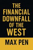 The Financial Downfall of the West (eBook, ePUB) The Financial Downfall of the West (eBook, ePUB)
