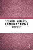 Sexuality in Medieval Poland in a European Context (eBook, PDF) Sexuality in Medieval Poland in a European Context (eBook, PDF)
