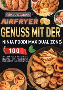 Airfryer Genuss mit der Ninja Foodi MAX Dual Zone Airfryer Genuss mit der Ninja Foodi MAX Dual Zone