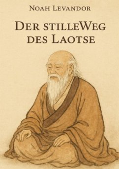 Der stille Weg des Laotse Der stille Weg des Laotse