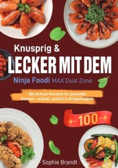 Knusprig & Lecker mit dem Ninja Foodi MAX Dual Zone Knusprig & Lecker mit dem Ninja Foodi MAX Dual Zone