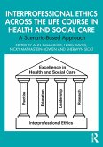 Interprofessional Ethics Across the Life Course in Health and Social Care (eBook, PDF) Interprofessional Ethics Across the Life Course in Health and Social Care (eBook, PDF)