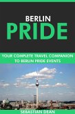 Berlin Pride: Your Complete Travel Companion to Berlin Pride Events. (eBook, ePUB) Berlin Pride: Your Complete Travel Companion to Berlin Pride Events. (eBook, ePUB)