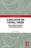 Globalization and Football Fandom (eBook, PDF) Globalization and Football Fandom (eBook, PDF)