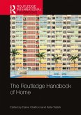 The Routledge Handbook of Home (eBook, ePUB) The Routledge Handbook of Home (eBook, ePUB)