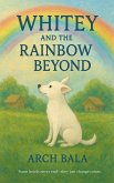 Whitey and the Rainbow Beyond (The Patty & Whitey Chronicles, #2) (eBook, ePUB)