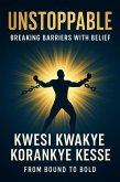 Unstoppable: Breaking Barriers with Belief (eBook, ePUB) Unstoppable: Breaking Barriers with Belief (eBook, ePUB)