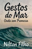 Gestos do Mar: Onda sem Promessa (eBook, ePUB) Gestos do Mar: Onda sem Promessa (eBook, ePUB)