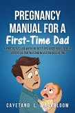 Pregnancy Manual for a First-time dad: A Practical Guide with the best tips and Tricks to be a Supportive Partner and Never an Absent One (eBook, ePUB) Pregnancy Manual for a First-time dad: A Practical Guide with the best tips and Tricks to be a Supportive Partner and Never an Absent One (eBook, ePUB)