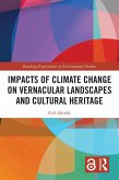 Impacts of Climate Change on Vernacular Landscapes and Cultural Heritage (eBook, PDF) Impacts of Climate Change on Vernacular Landscapes and Cultural Heritage (eBook, PDF)