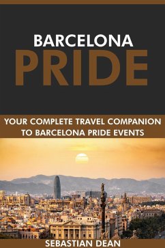 Cover Barcelona Pride: Your Complete Travel Companion to Barcelona Pride Events. (eBook, ePUB)