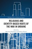 Religious and Identity-Based Roots of the War in Ukraine (eBook, PDF) Religious and Identity-Based Roots of the War in Ukraine (eBook, PDF)