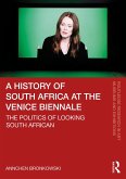 A History of South Africa at the Venice Biennale (eBook, PDF) A History of South Africa at the Venice Biennale (eBook, PDF)
