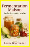 Fermentation Maison : Kombucha, Pickles et Plus (eBook, ePUB) Fermentation Maison : Kombucha, Pickles et Plus (eBook, ePUB)