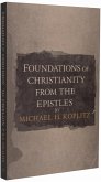 Foundations of Christianity ¿ from the Pauline Epistles (eBook, ePUB) Foundations of Christianity ¿ from the Pauline Epistles (eBook, ePUB)
