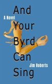 And Your Byrd Can Sing (eBook, ePUB)