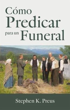 Cómo Predicar para un Funeral (eBook, ePUB) - Preus, Stephen